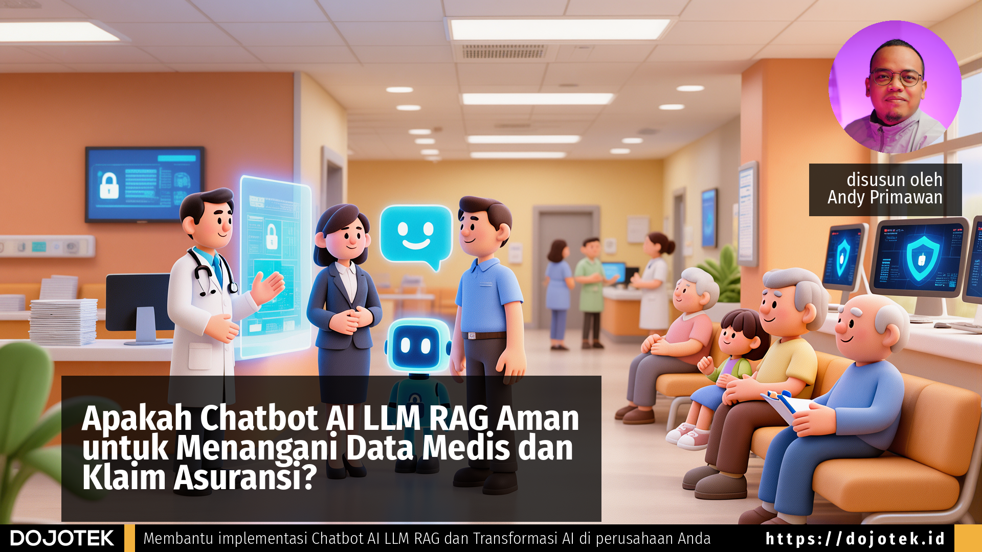 Apakah Chatbot AI LLM RAG Aman untuk Menangani Data Medis dan Klaim Asuransi?