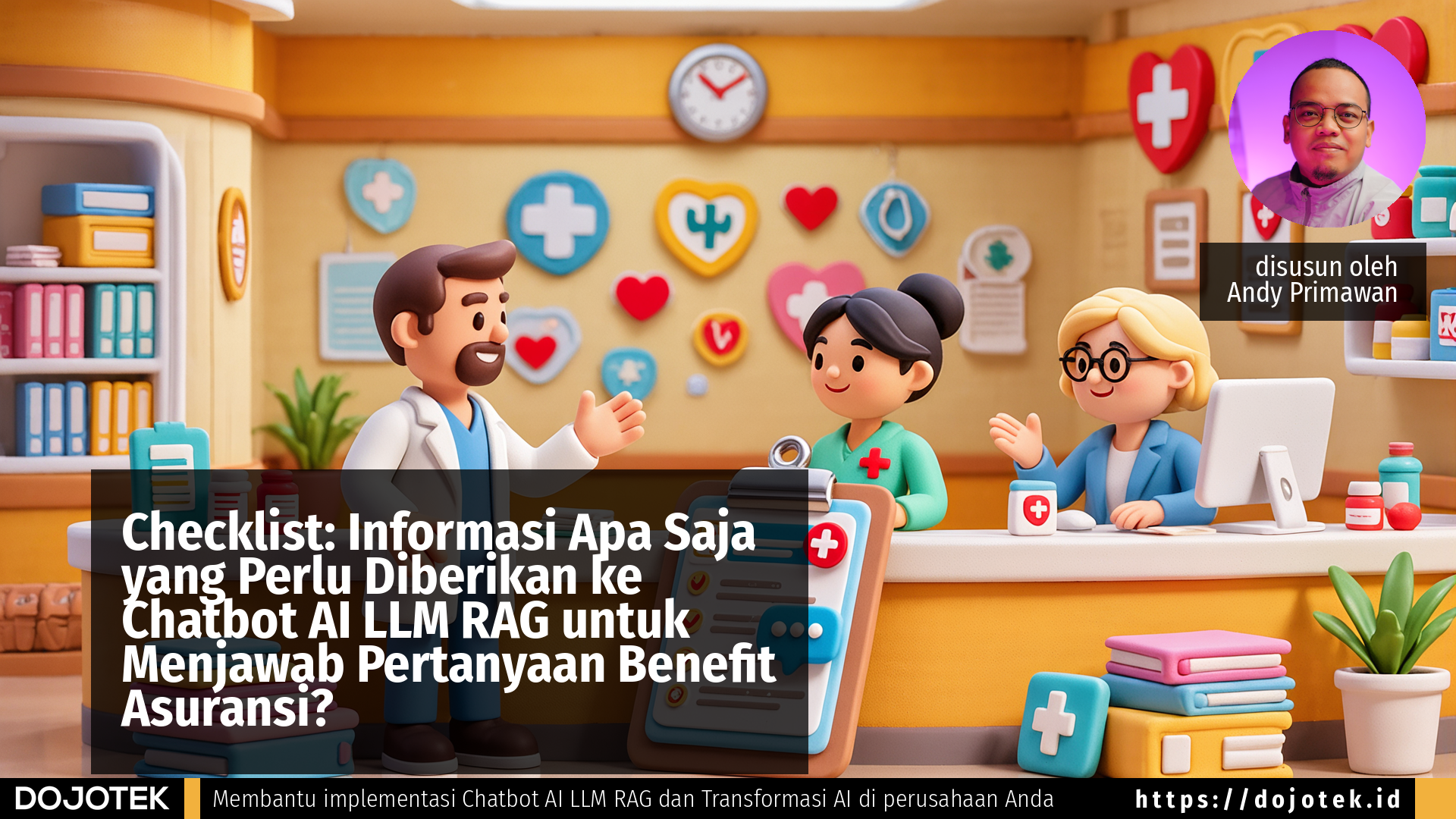Checklist: Informasi Apa Saja yang Perlu Diberikan ke Chatbot AI LLM RAG untuk Menjawab Pertanyaan Benefit Asuransi?