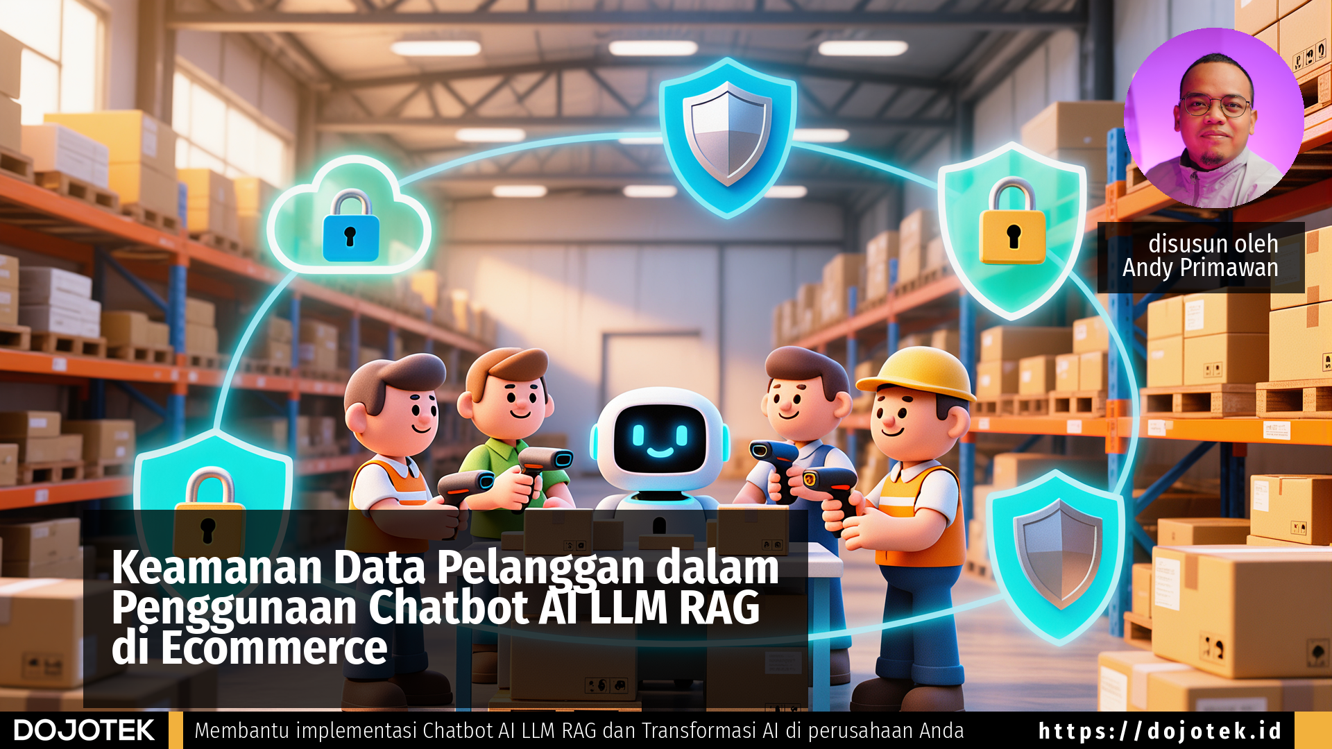 Keamanan Data Pelanggan dalam Penggunaan Chatbot AI LLM RAG di Ecommerce