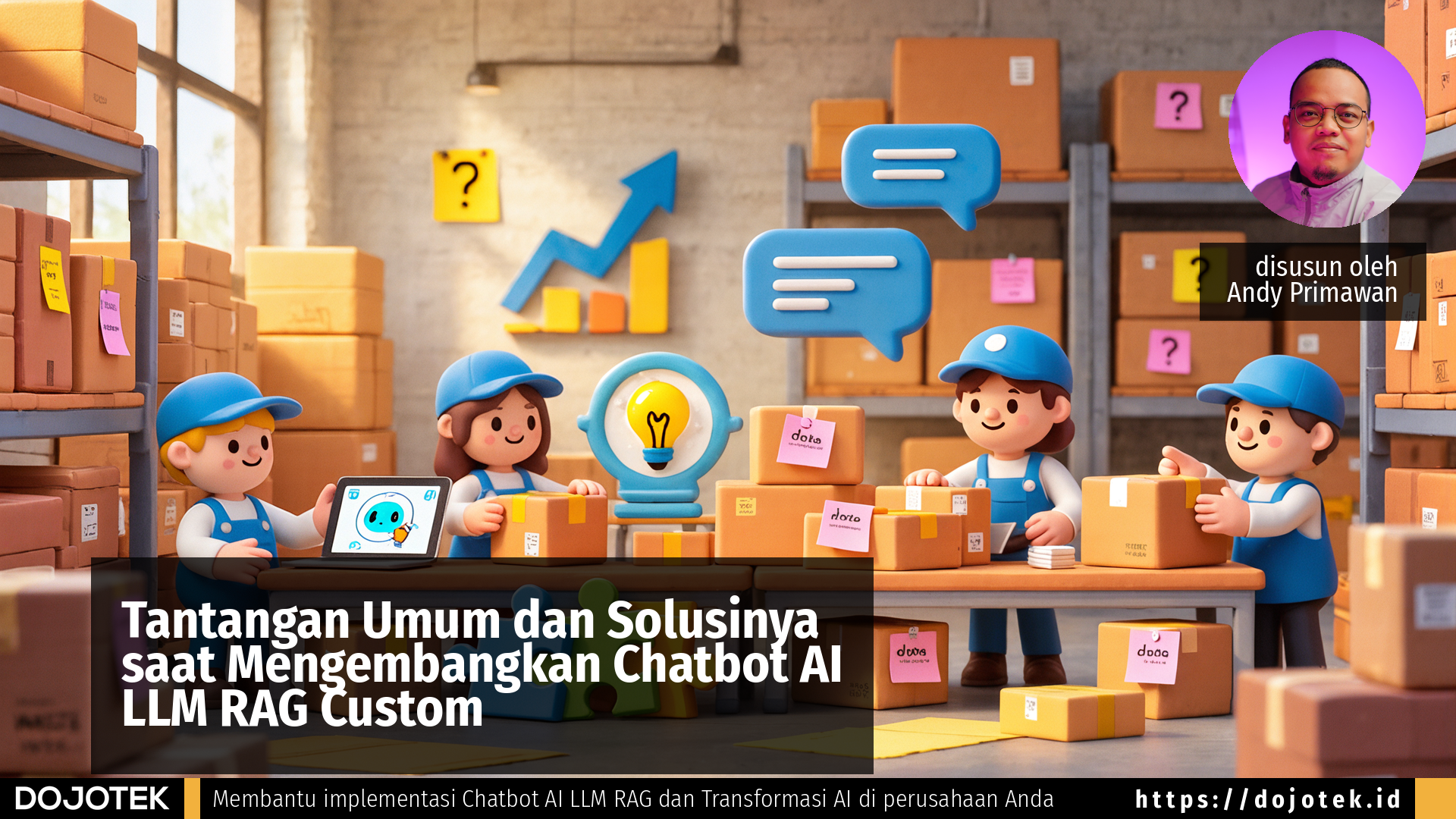 Tantangan Umum dan Solusinya saat Mengembangkan Chatbot AI LLM RAG Custom