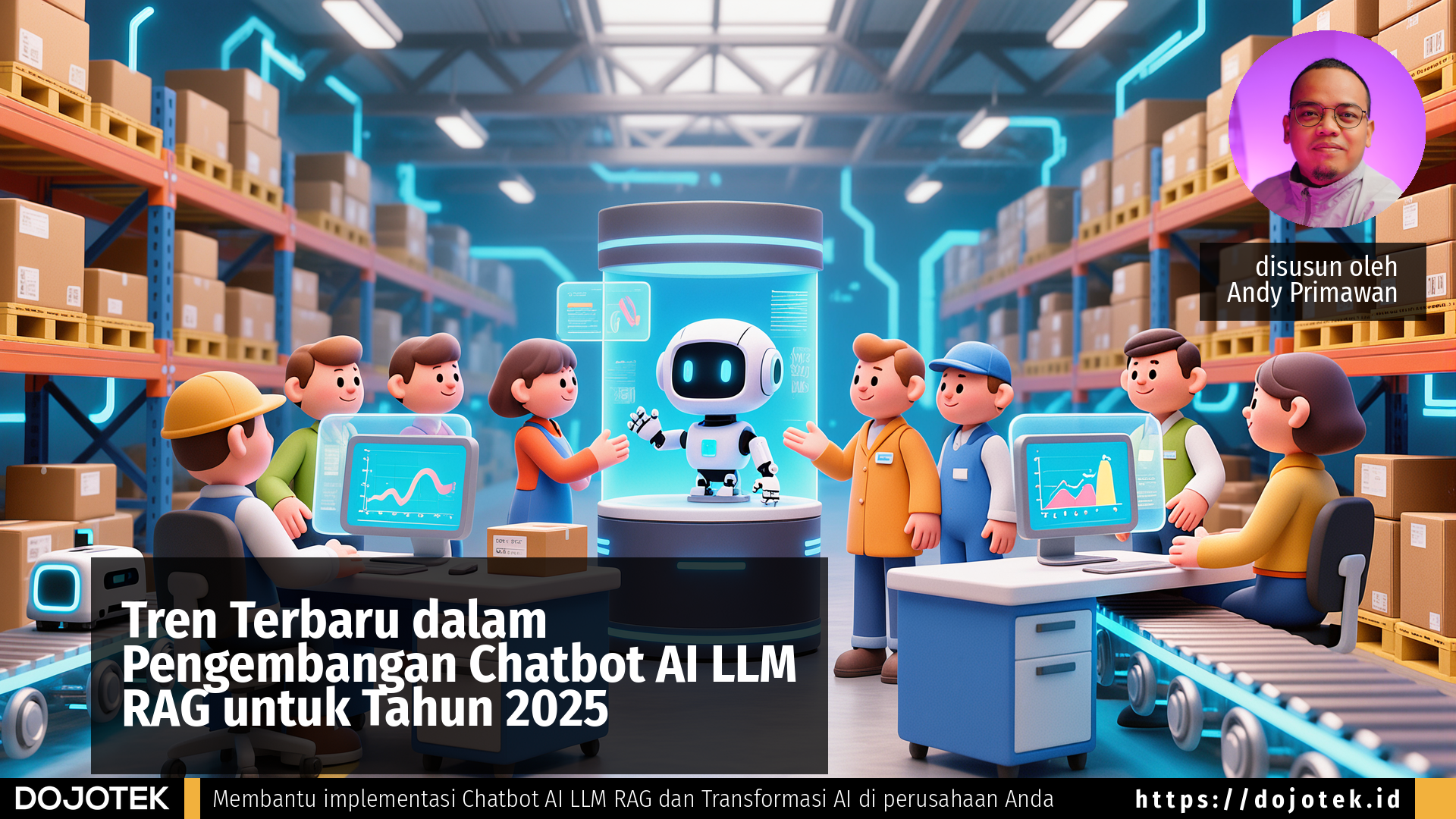 Tren Terbaru dalam Pengembangan Chatbot AI LLM RAG untuk Tahun 2025