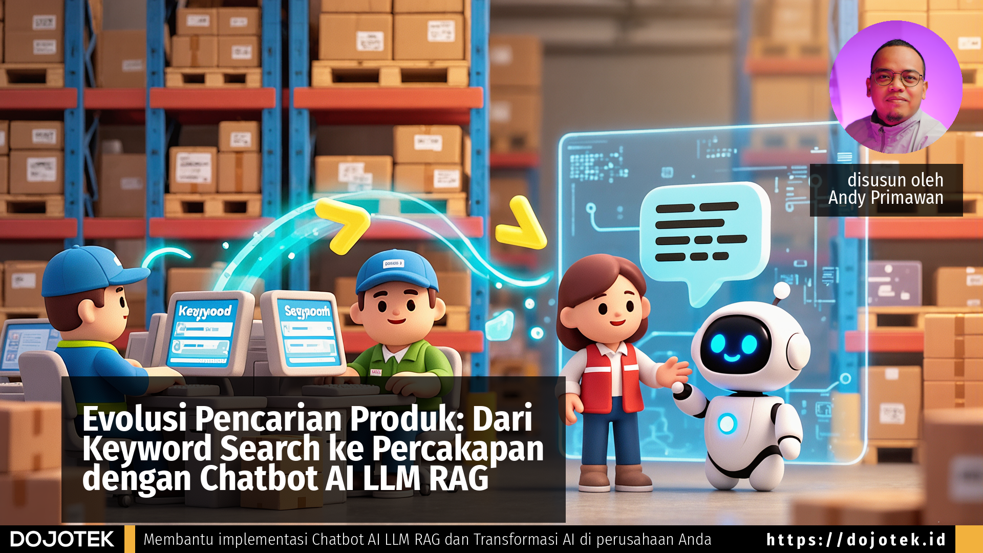 Evolusi Pencarian Produk: Dari Keyword Search ke Percakapan dengan Chatbot AI LLM RAG