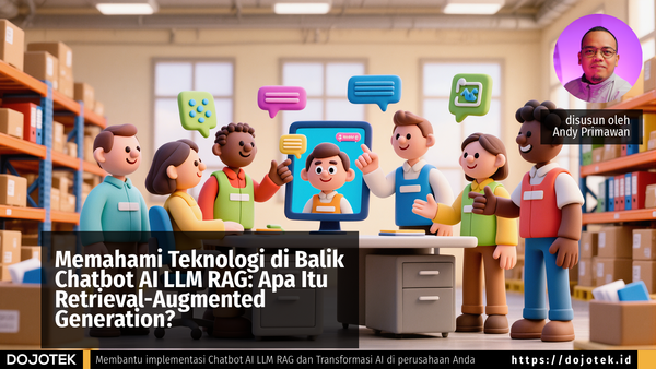 Memahami Teknologi di Balik Chatbot AI LLM RAG: Apa Itu Retrieval-Augmented Generation?