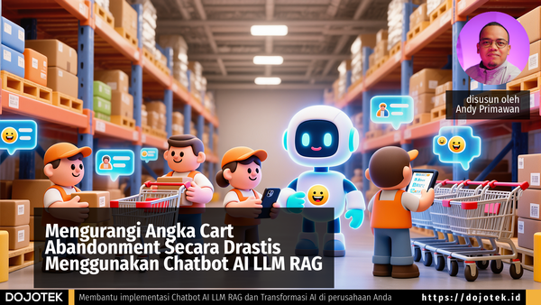 Mengurangi Angka Cart Abandonment Secara Drastis Menggunakan Chatbot AI LLM RAG
