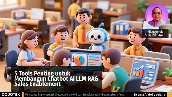 5 Tools Penting untuk Membangun Chatbot AI LLM RAG Sales Enablement