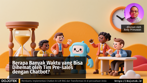 Berapa Banyak Waktu yang Bisa Dihemat oleh Tim Pre-sales dengan Chatbot AI LLM RAG?