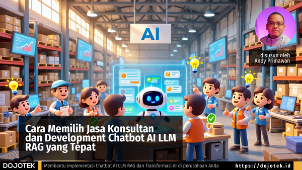 Cara Memilih Jasa Konsultan dan Development Chatbot AI LLM RAG yang Tepat