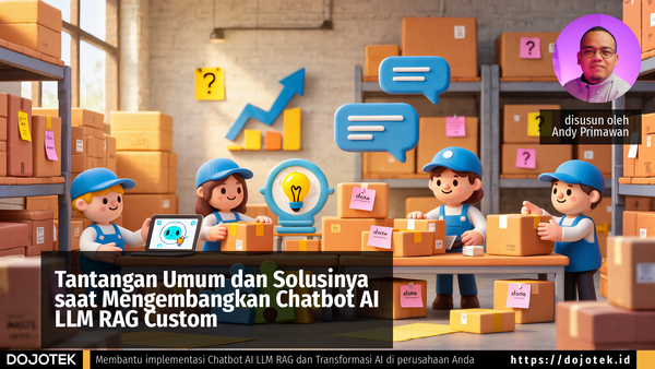 Tantangan Umum dan Solusinya saat Mengembangkan Chatbot AI LLM RAG Custom